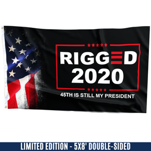 Rigged 2020 - 45th is still my President Flag (NEW)