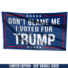 Load image into Gallery viewer, Don&#39;t Blame Me, I Voted for Trump Flag