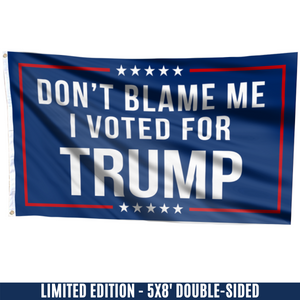 Respect The Look - Don't Blame Me, I Voted for Trump Flag