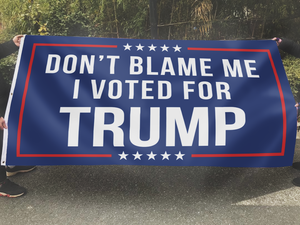 Don't Blame Me, I Voted for Trump Flag