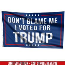 Load image into Gallery viewer, Respect The Look - Don&#39;t Blame Me, I Voted for Trump Flag