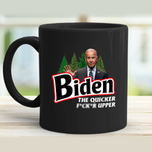 Load image into Gallery viewer, Biden The Quicker F***er Upper 11 oz. Black Mug