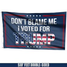 Load image into Gallery viewer, Dont Blame Me I Voted For Trump USA Flag