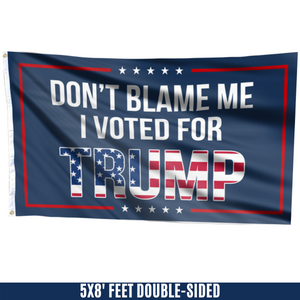 Dont Blame Me I Voted For Trump USA Flag