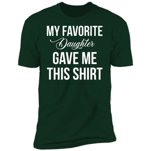 My Favorite Daughter Gave Me This T-Shirt