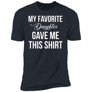 My Favorite Daughter Gave Me This T-Shirt