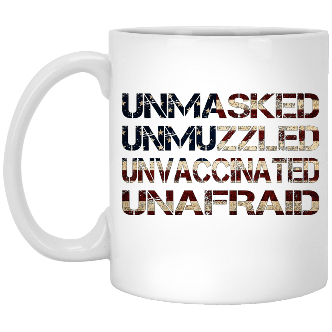 Unmasked. Unmuzzled. Unvaccinated. Unafraid. 11 oz. Mug