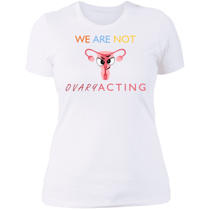 We Are Not OVARYacting Boyfriend T-shirt