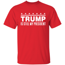 Load image into Gallery viewer, Trump Is Still My President  Apparel