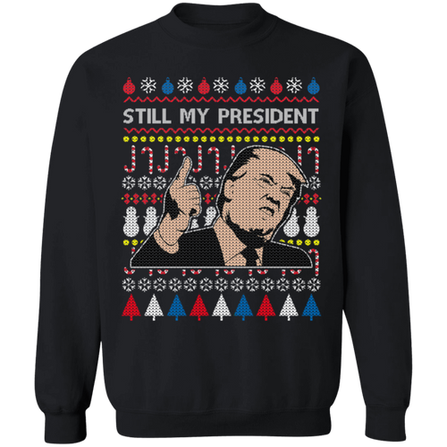 Trump Still My President 2 Sweatshirt
