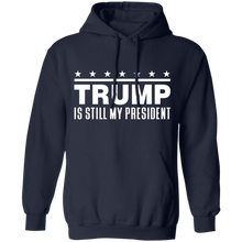 Load image into Gallery viewer, Trump Is Still My President  Apparel