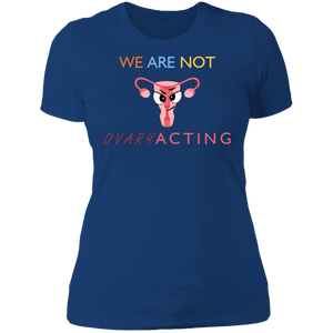 We Are Not OVARYacting Boyfriend T-shirt