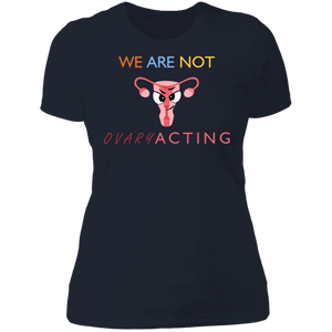 We Are Not OVARYacting Boyfriend T-shirt