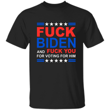 Load image into Gallery viewer, Fck Biden &amp; Fck You For Voting For Him