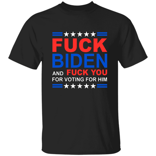 Fck Biden & Fck You For Voting For Him