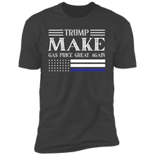 Load image into Gallery viewer, TRUMP Make Gas Price Great Again T-Shirt