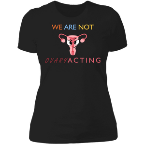 We Are Not OVARYacting Boyfriend T-shirt