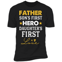 Load image into Gallery viewer, Father - Son&#39;s First Hero Daughter&#39;s First love T-shirt