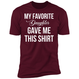 My Favorite Daughter Gave Me This T-Shirt