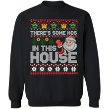 Load image into Gallery viewer, Theres Some Hos in this House Sweatshirt