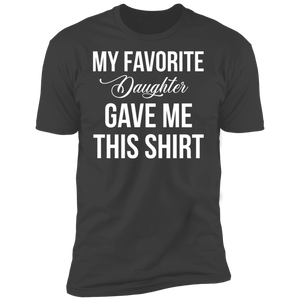 My Favorite Daughter Gave Me This T-Shirt