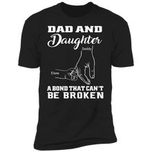 Load image into Gallery viewer, Dad &amp; Daughter - A Bond That Can&#39;t Be Broken Personalized T-shirt