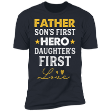 Load image into Gallery viewer, Father - Son&#39;s First Hero Daughter&#39;s First love T-shirt