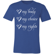 Load image into Gallery viewer, My Body My Choice My Rights Unisex T-shirt