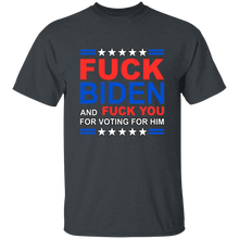 Load image into Gallery viewer, Fck Biden &amp; Fck You For Voting For Him