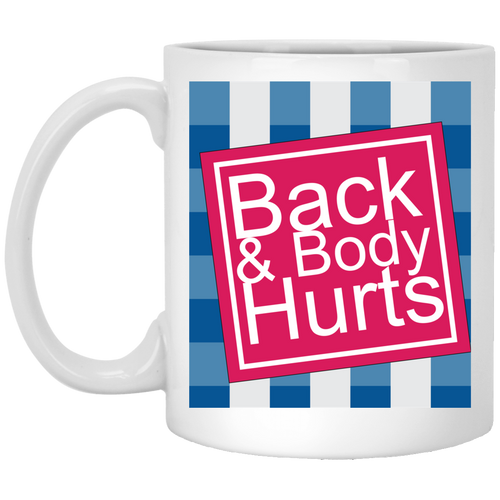 Back And Body Hurts White Mug