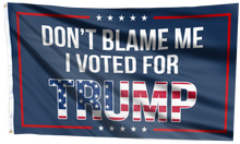 Load image into Gallery viewer, Dont Blame Me I Voted For Trump USA Flag