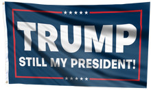 Load image into Gallery viewer, Trump Still My President Flag