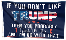 Load image into Gallery viewer, If You Don&#39;t Like Trump Flag