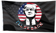 Load image into Gallery viewer, I&#39;ll Be Back - Trump Flag