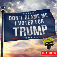 Load image into Gallery viewer, Don't Blame Me, I Voted for Trump Flag with FREE Punisher Pin