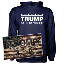 Load image into Gallery viewer, Trump Is Still My President Hoodie + 3x5' Trump LNO Flag