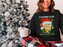 Load image into Gallery viewer, Look Like You Miss Me Ugly Sweatshirt