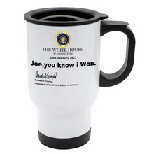 Load image into Gallery viewer, Joe You Know I Won Mug - White Travel Mug