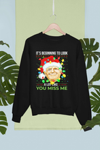 Load image into Gallery viewer, Look Like You Miss Me Ugly Sweatshirt