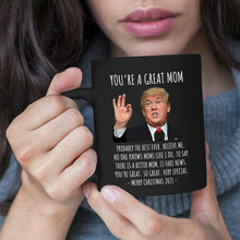 Load image into Gallery viewer, You&#39;re A Great Mom - Trump Christmas Mug