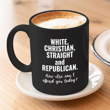 Load image into Gallery viewer, How Else Can I Offend You Today 11 oz. Mug