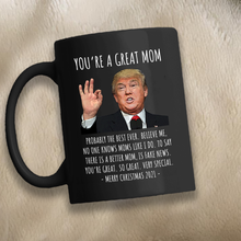 Load image into Gallery viewer, You&#39;re A Great Mom - Trump Christmas Mug