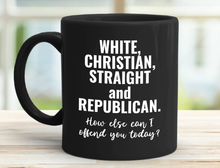 Load image into Gallery viewer, How Else Can I Offend You Today 11 oz. Mug