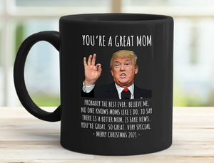 You're A Great Mom - Trump Christmas Mug