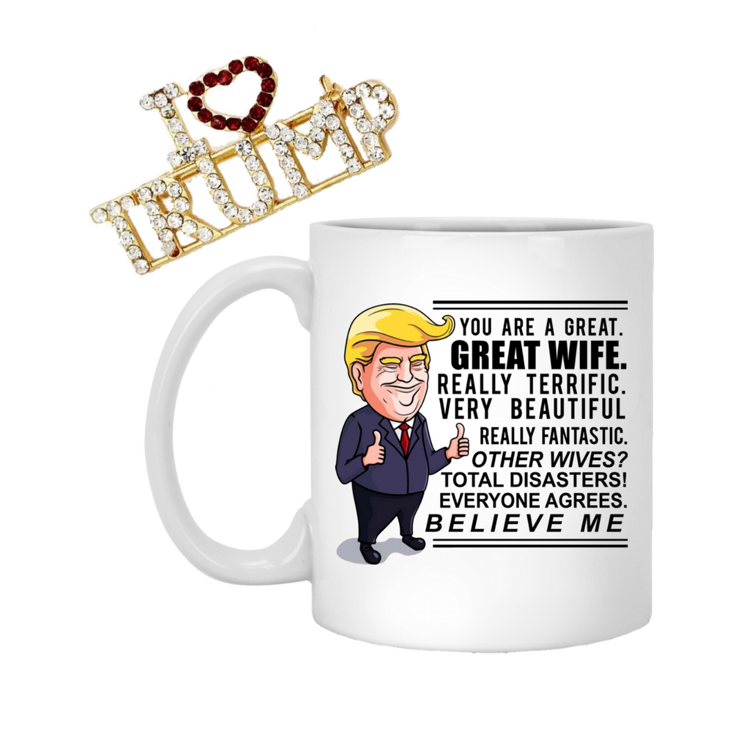 You Are A Great, Great Wife 11 oz. Mug With FREE I Love Trump Pin