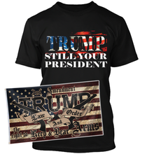 Load image into Gallery viewer, Trump Still Your President Apparel + 3x5' Trump LNO Flag