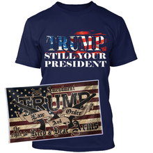 Load image into Gallery viewer, Trump Still Your President Apparel + 3x5' Trump LNO Flag