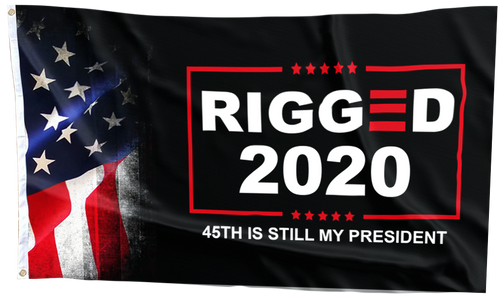 Rigged 2020 - 45th is still my President Flag (NEW)