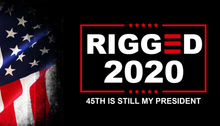 Load image into Gallery viewer, Respect the Look - Rigged 2020 - 45th is still my President Flag